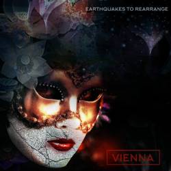Vienna : Earthquakes to Rearrange